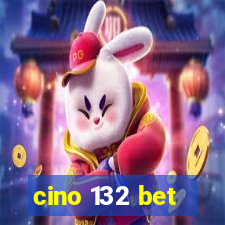 cino 132 bet